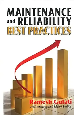 maintenance and reliability best practices 1st edition ramesh gulati ,ricky smith 0831133112, 978-0831133115