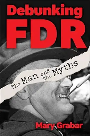 debunking fdr the man and the myths 1st edition mary grabar 1684515688, 978-1684515684