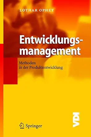 entwicklungsmanagement methoden in der produktentwicklung 1st edition lothar ophey 3540206523, 978-3540206521