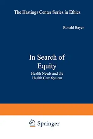 in search of equity health needs and the health care system 1st edition ronald bayer 1468444263,