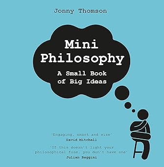 mini philosophy a small book of big ideas 1st edition jonny thomson 1472282175, 978-1472282170