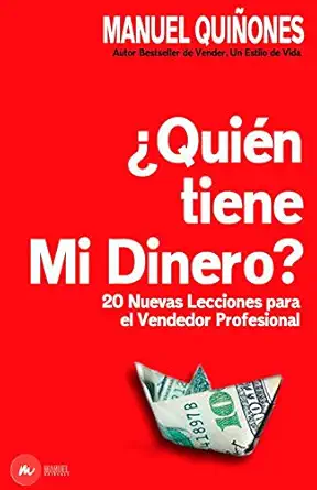 a quian tiene mi dinero ca mo atraer aumentar y cerrar ma s ventas con las tacnicas estrategias y secretos de