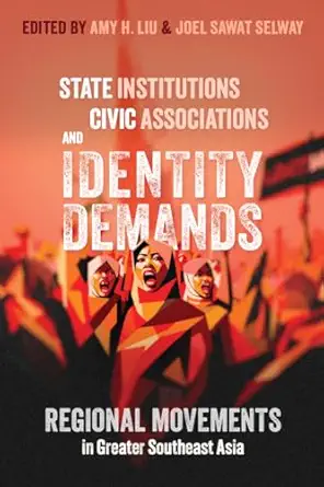 state institutions civic associations and identity demands regional movements in greater southeast asia 1st