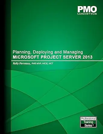 planning deploying and managing microsoft project server 2013 1st edition rolly perreaux 1530723922,