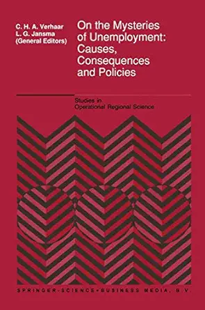 on the mysteries of unemployment causes consequences and policies 1st edition c h a verhaar ,l g jansma