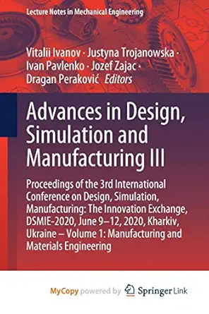 advances in design simulation and manufacturing iii proceedings of the 3rd international conference on design