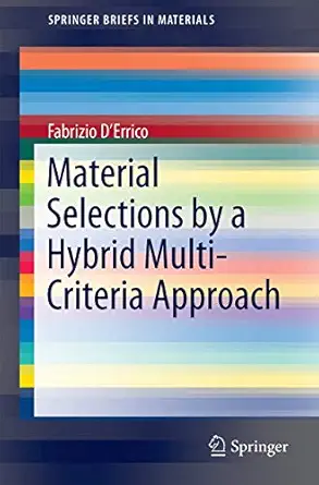material selections by a hybrid multi criteria approach 1st edition fabrizio da errico 3319130293,