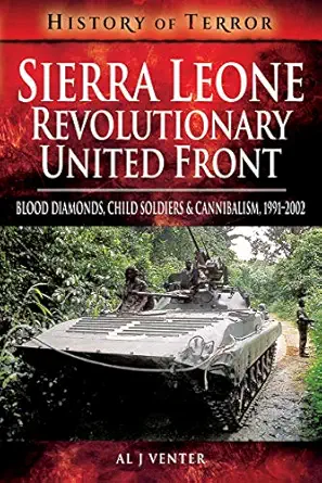 sierra leone revolutionary united front blood diamonds child soldiers and cannibalism 1991a 2002 1st edition