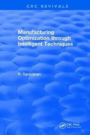 revival manufacturing optimization through intelligent techniques 1st edition rajendran saravanan ,geoffrey