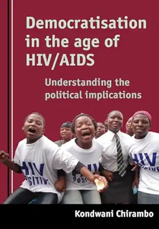 democratisation in the age of hiv aids 1st edition kondwani chirambo 1920118233, 978-1920118235