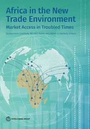 africa in the new trade environment market access in troubled times 1st edition souleymane coulibaly ,woubet