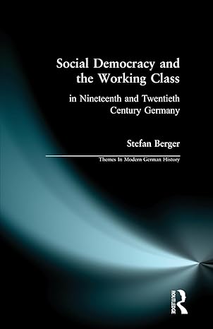 social democracy and the working class 1st edition stefan berger 0582298148, 978-0582298149