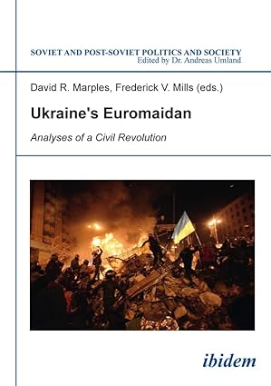 ukrainea s euromaidan analyses of a civil revolution 1st edition david marples ,frederick mills 3838207009,