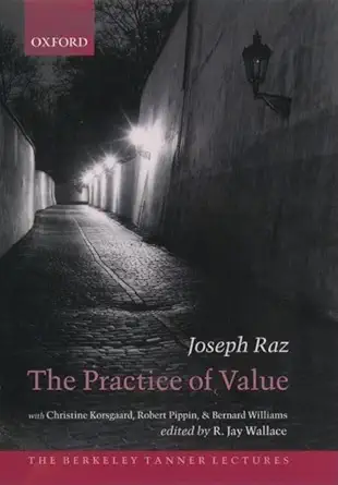 the practice of value 1st edition joseph raz ,christine m korsgaardrobert pippinbernard williamsr jay wallace