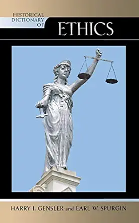 historical dictionary of ethics 1st edition harry j gensler ,earl spurgin 0810857634, 978-0810857636