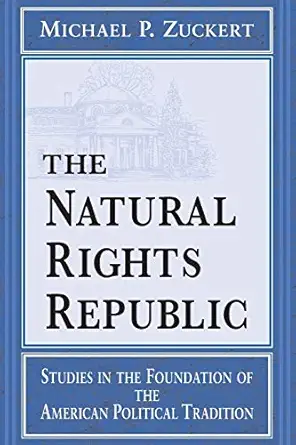 the natural rights republic studies in the foundation of the american political tradition 1st edition michael