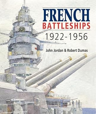 french battleships 1922 1956 1st edition john jordan ,philippe caresse 1591144167, 978-1591144168
