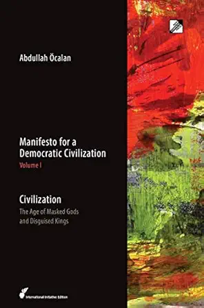 manifesto for a democratic civilization civilization the age of masked gods and disguised kings 1st edition