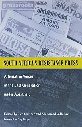 south africaa s resistance press alternative voices in the last generation under apartheid 1st edition les
