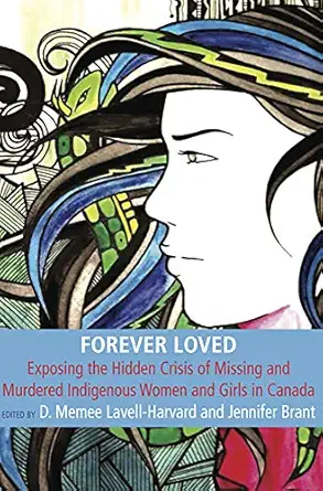 forever loved exposing the hidden crisis of missing and murdered indigenous women and girls in canada 1st