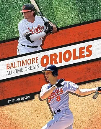 baltimore orioles all time greats 1st edition ethan olson 1634948130, 978-1634948135