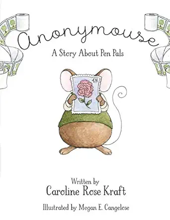 anonymouse a story about pen pals 1st edition caroline rose kraft ,megan e cangelose 0578422638,