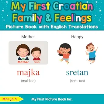 my first croatian family and feelings picture book with english translations 1st edition marija s 0369605012,