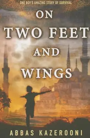 on two feet and wings 1st edition abbas kazerooni 147782037x, 978-1477820377