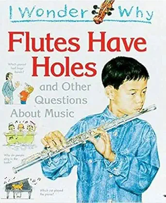 i wonder why flutes have holes and other questions about music 1st edition josephine parker 1856975835,