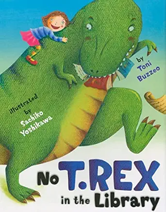 no t rex in the library 1st edition toni buzzeo ,sachiko yoshikawa 141693927x, 978-1416939276