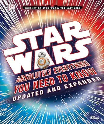 star wars absolutely everything you need to know updated and expanded 1st edition adam bray ,cole horton