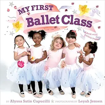 my first ballet class a book with foldout pages 1st edition alyssa satin capucilli ,leyah jensen 1442408952,