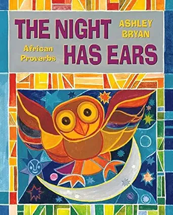 the night has ears african proverbs 1st edition ashley bryan 0689824270, 978-0689824272