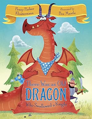 there was an old dragon who swallowed a knight 1st edition penny parker klostermann ,ben mantle 0385390807,