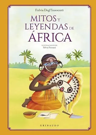 mitos y leyendas de a frica 1st edition fulvia degla innocenti ,silvia forzani 8412340841, 978-8412340846
