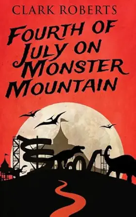 fourth of july on monster mountain 1st edition clark roberts 482412252x, 978-4824122520