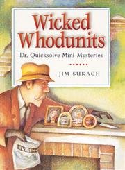 wicked whodunits dr quicksolve mini mysteries 1st edition jim sukach ,tatjana mai wyss 1402727933,
