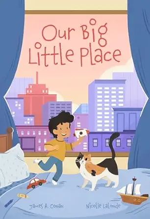 our big little place 1st edition james a conan ,nicolle lalonde 1773213172, 978-1773213170