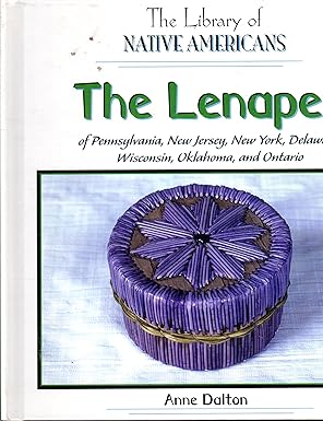 the lenape of pennsylvania new jersey new york delaware wisconsin oklahoma and ontario 1st edition anne