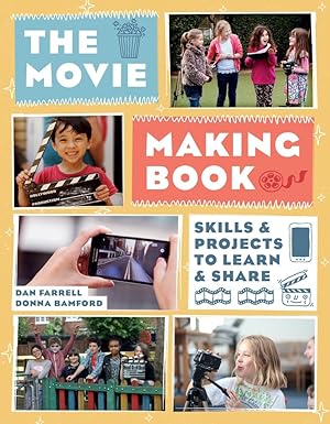 the movie making book skills and projects to learn and share 1st edition dan farrell ,donna bamford