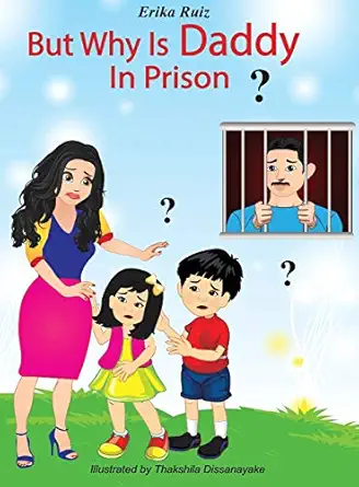 but why is daddy in prison 1st edition erika ruiz 1733151605, 978-1733151603