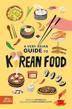 a very asian guide to korean food 1st edition michelle li ,sunnu rebecca choi 1737240424, 978-1737240426