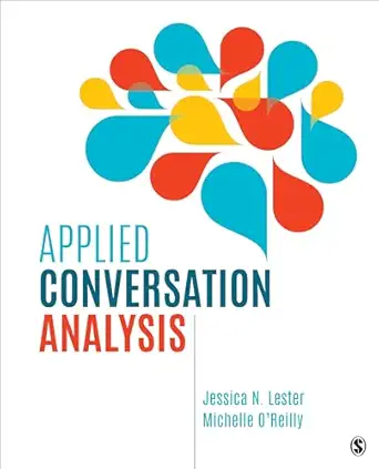 applied conversation analysis social interaction in institutional settings 1st edition jessica nina lester