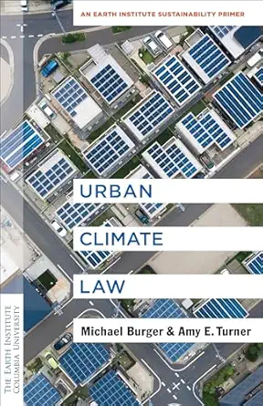 urban climate law an earth institute sustainability primer 1st edition michael burger ,amy e turner