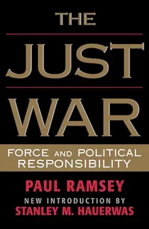 the just war force and political responsibility 1st edition paul ramsey ,stanley hauerwas 0742522326,