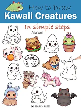 how to draw kawaii creatures in simple steps 1st edition aria wei 1800921225, 978-1800921221
