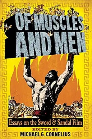 of muscles and men essays on the sword and sandal film 1st edition michael g cornelius 0786461624,