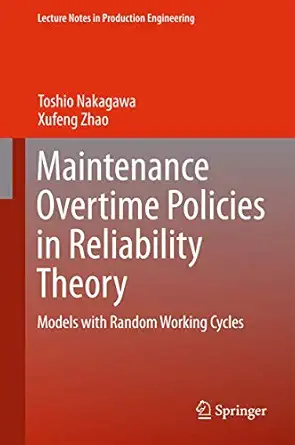 maintenance overtime policies in reliability theory models with random working cycles 1st edition toshio