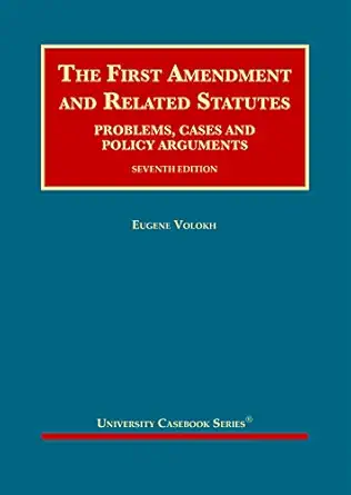 the first amendment and related statutes problems cases and policy arguments 1st edition eugene volokh