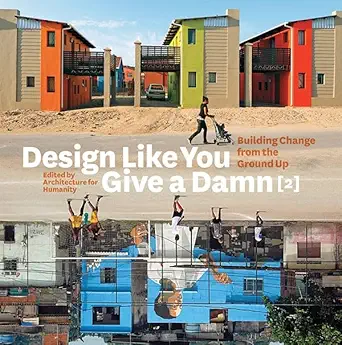 design like you give a damn 2 building change from the ground up 1st edition kate stohr ,cameron sinclair